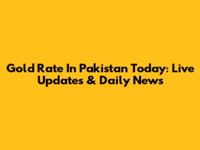 Gold Rate In Pakistan Today: Live Updates & Daily News