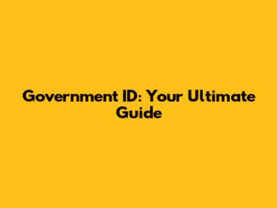 Government ID: Your Ultimate Guide