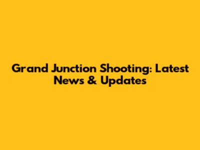 Grand Junction Shooting: Latest News & Updates