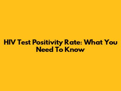 HIV Test Positivity Rate: What You Need To Know