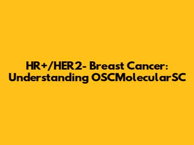 HR+/HER2- Breast Cancer: Understanding OSCMolecularSC