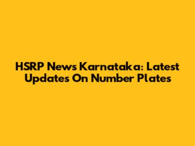 HSRP News Karnataka: Latest Updates On Number Plates