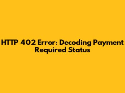 HTTP 402 Error: Decoding Payment Required Status