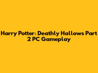 Harry Potter: Deathly Hallows Part 2 PC Gameplay