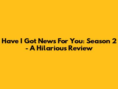 Have I Got News For You: Season 2 - A Hilarious Review