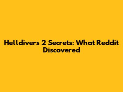 Helldivers 2 Secrets: What Reddit Discovered