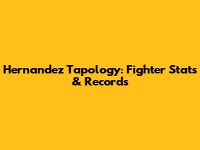 Hernandez Tapology: Fighter Stats & Records
