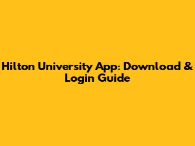Hilton University App: Download & Login Guide