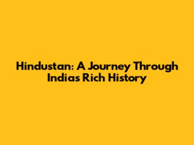 Hindustan: A Journey Through India's Rich History