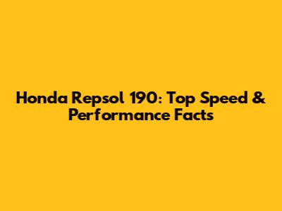 Honda Repsol 190: Top Speed & Performance Facts