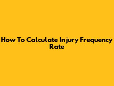 How To Calculate Injury Frequency Rate