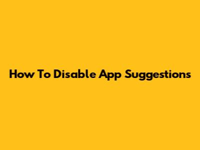 How To Disable App Suggestions