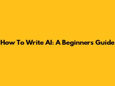 How To Write AI: A Beginner's Guide