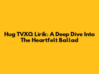 Hug TVXQ Lirik: A Deep Dive Into The Heartfelt Ballad