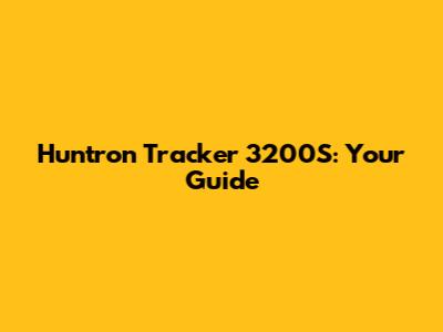 Huntron Tracker 3200S: Your Guide