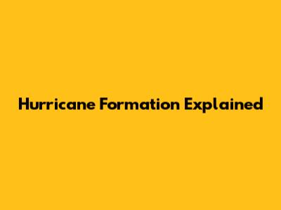 Hurricane Formation Explained