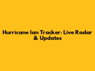 Hurricane Ian Tracker: Live Radar & Updates