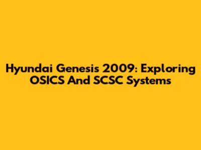 Hyundai Genesis 2009: Exploring OSICS And SCSC Systems