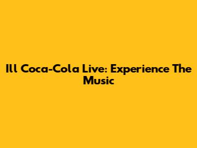I'll Coca-Cola Live: Experience The Music