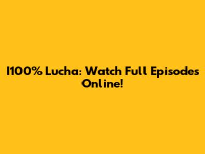 I100% Lucha: Watch Full Episodes Online!