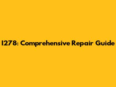 I278: Comprehensive Repair Guide
