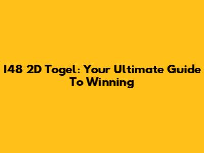 I48 2D Togel: Your Ultimate Guide To Winning