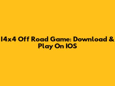 I4x4 Off Road Game: Download & Play On IOS