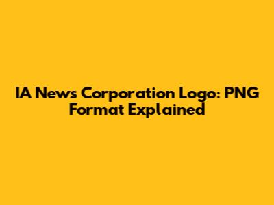 IA News Corporation Logo: PNG Format Explained