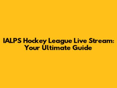 IALPS Hockey League Live Stream: Your Ultimate Guide