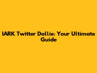 IARK Twitter Dollie: Your Ultimate Guide