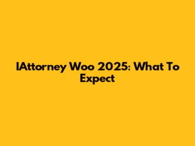 IAttorney Woo 2025: What To Expect