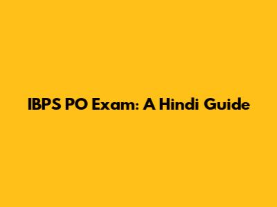 IBPS PO Exam: A Hindi Guide