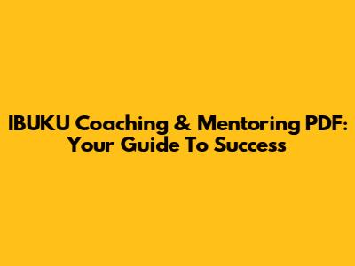 IBUKU Coaching & Mentoring PDF: Your Guide To Success