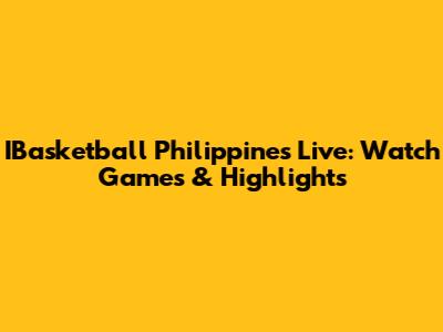 IBasketball Philippines Live: Watch Games & Highlights