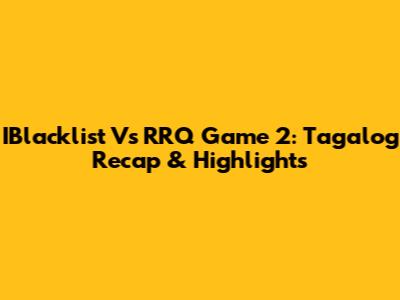 IBlacklist Vs RRQ Game 2: Tagalog Recap & Highlights