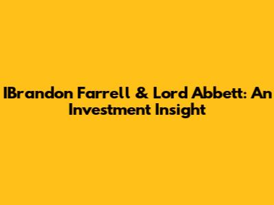 IBrandon Farrell & Lord Abbett: An Investment Insight
