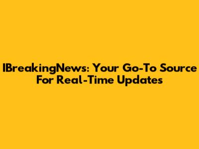IBreakingNews: Your Go-To Source For Real-Time Updates