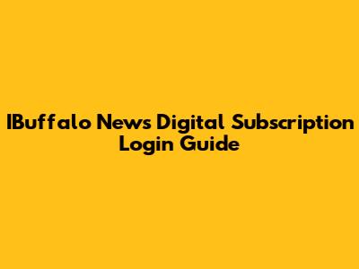 IBuffalo News Digital Subscription Login Guide