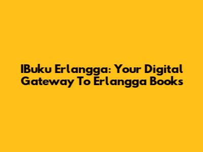 IBuku Erlangga: Your Digital Gateway To Erlangga Books