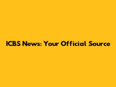 ICBS News: Your Official Source
