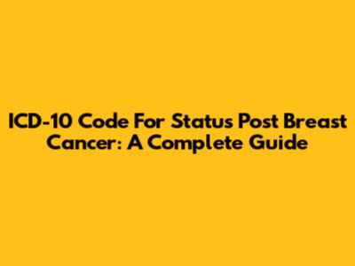 ICD-10 Code For Status Post Breast Cancer: A Complete Guide