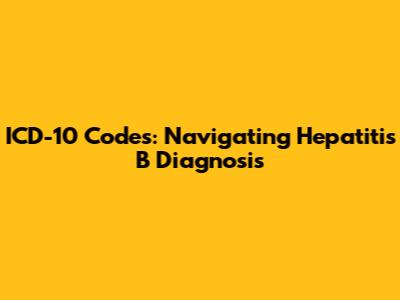 ICD-10 Codes: Navigating Hepatitis B Diagnosis