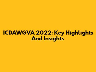 ICDAWGVA 2022: Key Highlights And Insights
