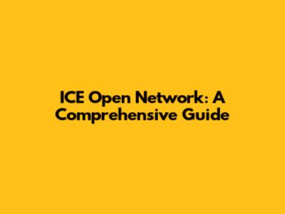 ICE Open Network: A Comprehensive Guide
