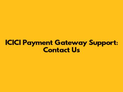 ICICI Payment Gateway Support: Contact Us