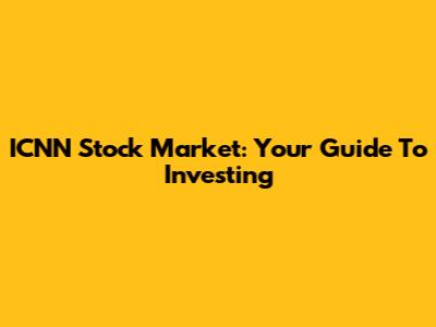 ICNN Stock Market: Your Guide To Investing