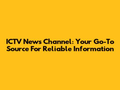 ICTV News Channel: Your Go-To Source For Reliable Information