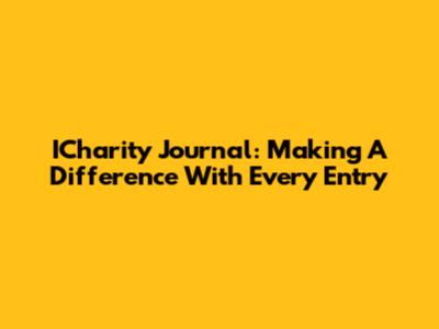 ICharity Journal: Making A Difference With Every Entry