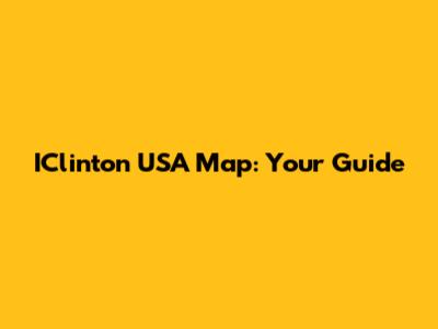 IClinton USA Map: Your Guide