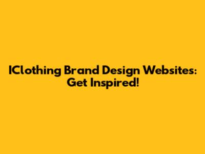 IClothing Brand Design Websites: Get Inspired!